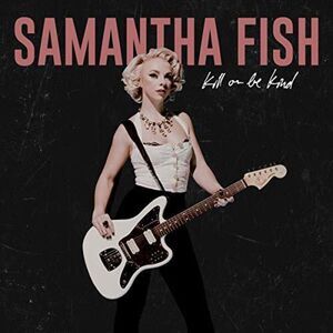 Samantha Fish - Kill Or Be Kind  LP LP